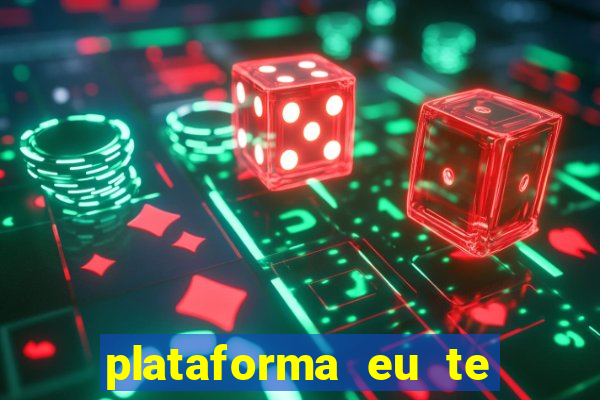 plataforma eu te amo pg